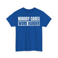 Workout Nobody Cares Work Harder Gym Motivation Sport Unisex T-Shirt