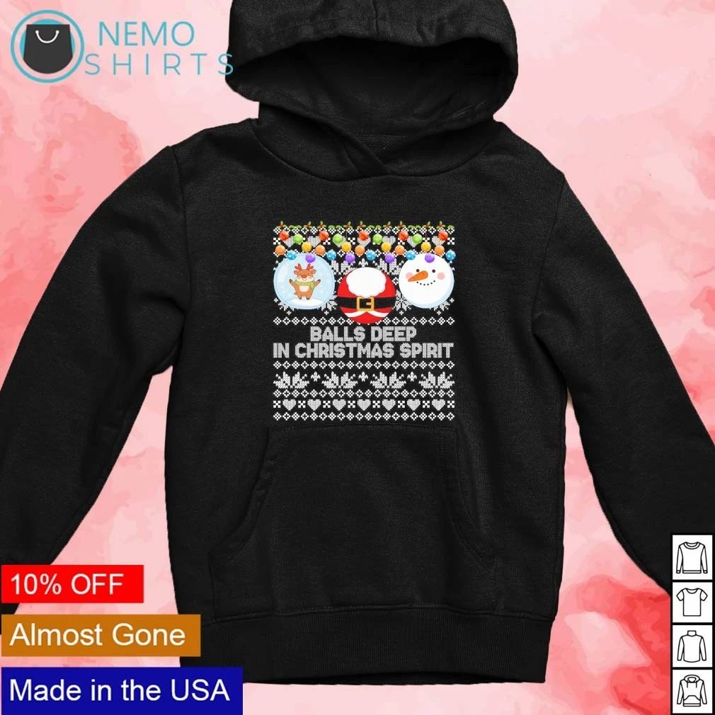Balls Deep in Christmas Spirit Ugly Christmas shirt