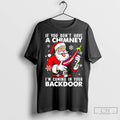Premium Santa Claus If You Dont Have A Chimney Im Coming In Your Back Door