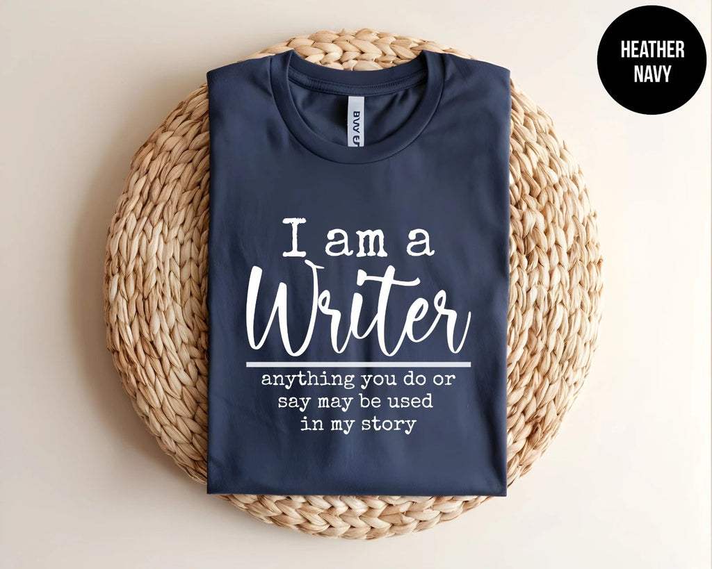 I Am A Writer Funny Author Quote Graphic T Shirt Book Lover Gift Tee Top