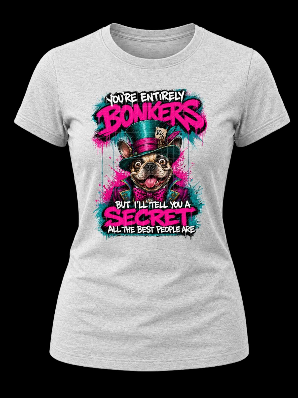 You’re Entirely Bonkers Pug Shirt