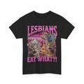 Lesbians Eat What?! T-shirt, Cat Sarcastic Saying Shirt reprint sale
