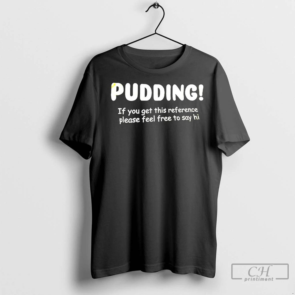 Classic Pudding If You Get This Reference Please Feel Free To Say Hi