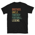 Brother Uncle Fantasy Football Legend Sports Short-Sleeve Unisex T-Shirt