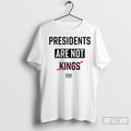 Classic Presidents Are Not Kings Crew