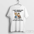 Classic Cat I Cant Argue With My Husband Hes Older Than Me Oild People Dont
