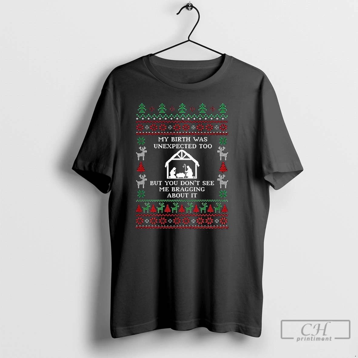 Classic My Birth Was Unexpected Too Ugly Christmas T Shirts