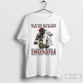 Classic Firefighter Playing With Fire Will Get You Burnt T Shirts