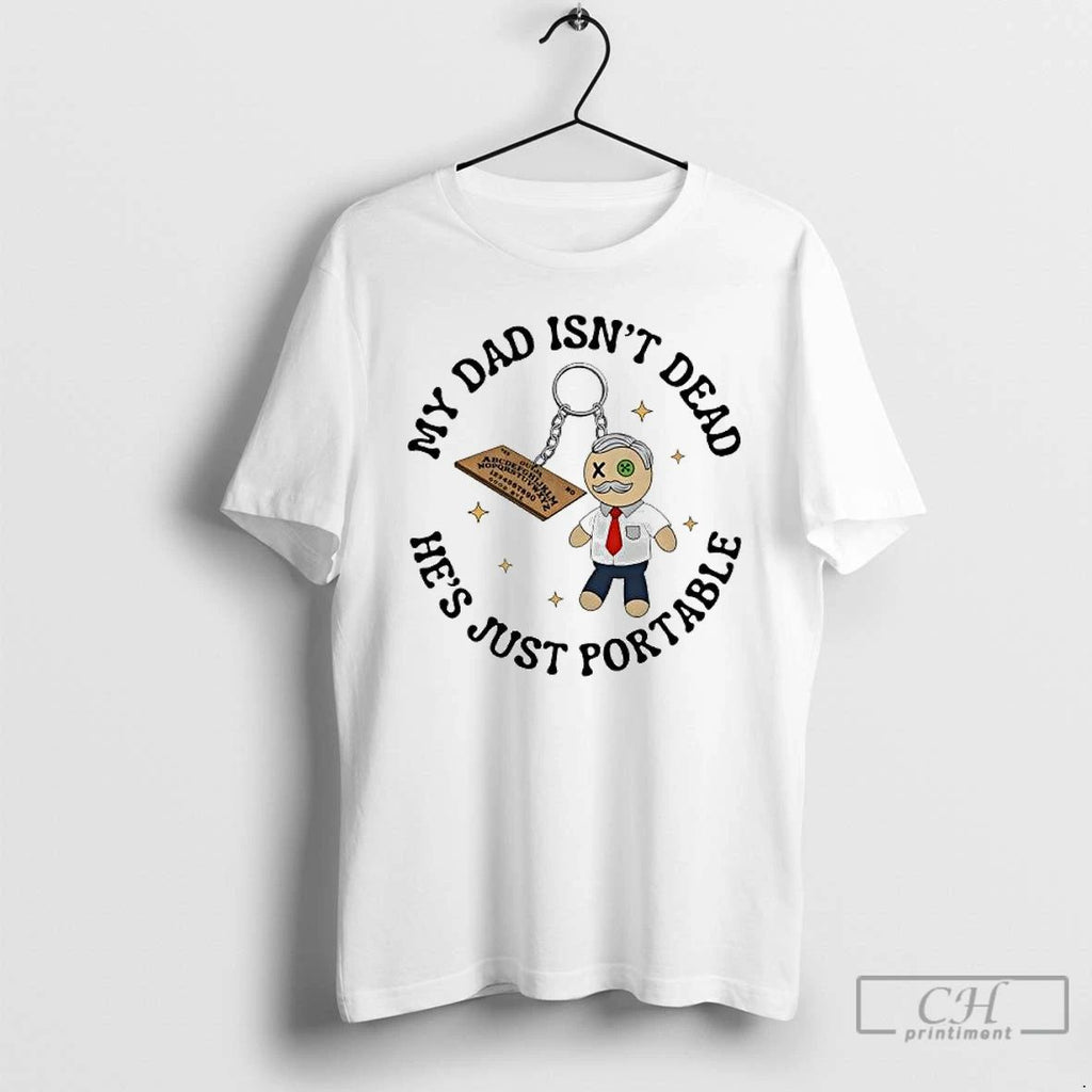 Premium Ouija Board Doll My Dad Isnt Dead Hes Just Portable T Shirts