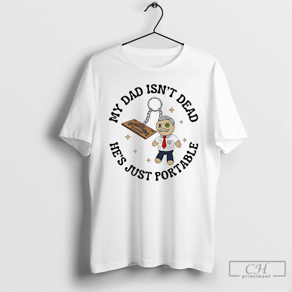 Premium Ouija Board Doll My Dad Isnt Dead Hes Just Portable T Shirts