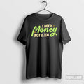 Classic I Need Money Not A Job