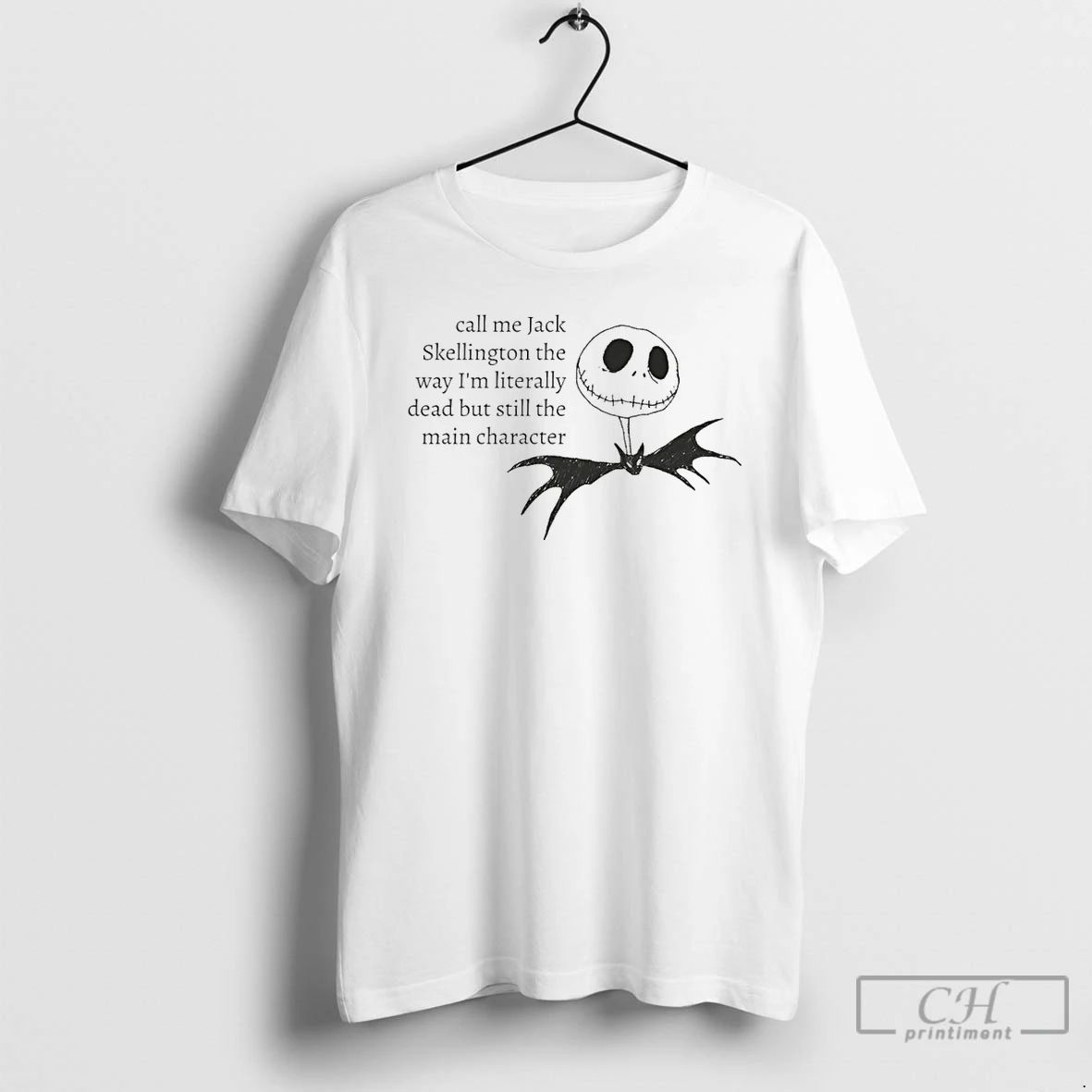 Premium Call Me Jack Skellington The Way Im Literally Dead But Still The Main Character