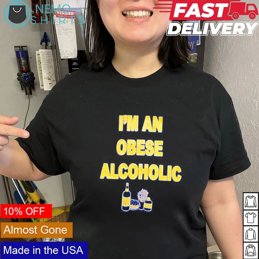 I’m an Obese Alcoholic Slogan humor drinking shirt