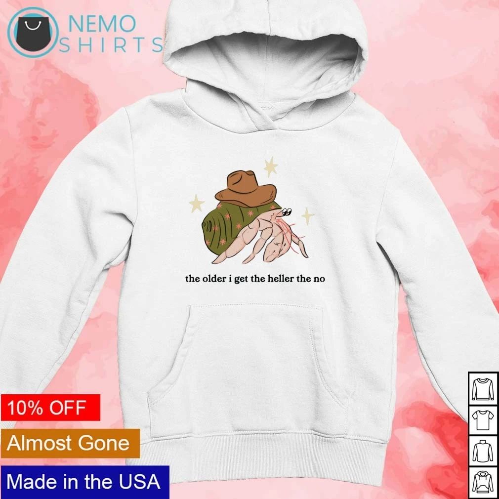 The Older I Get the Heller the No Hermit Crab Cowboy shirt