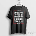Classic I Need To Be Able To Tell My Children I Did Not Stay Silent