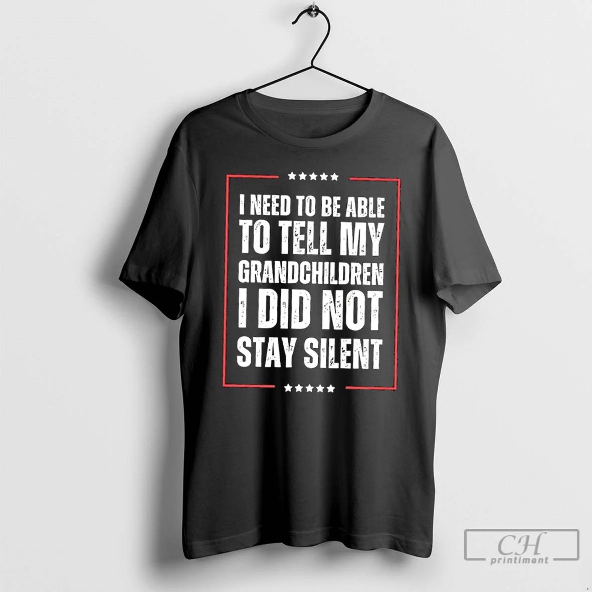 Classic I Need To Be Able To Tell My Children I Did Not Stay Silent