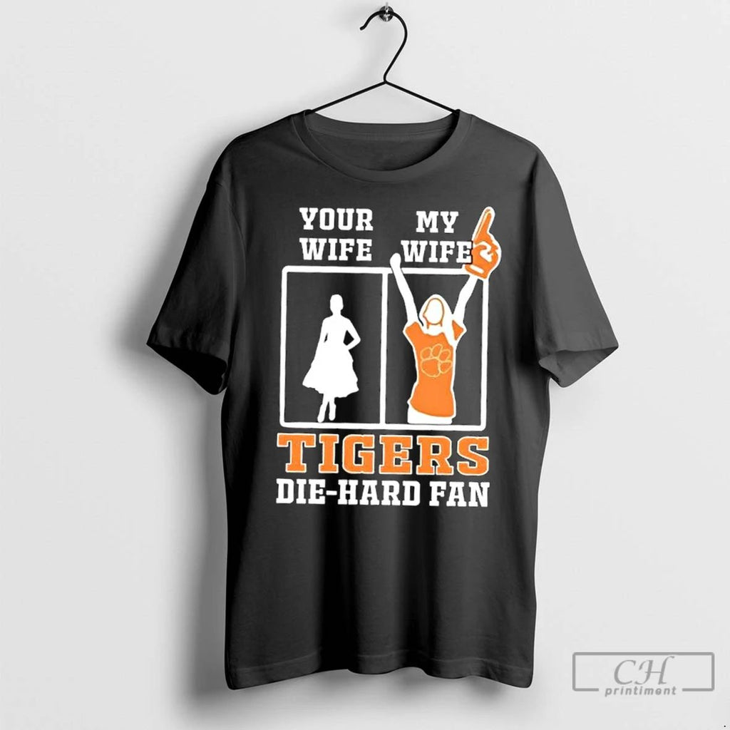 Classic My Wife Clemson Tigers Football Die Hard Fan