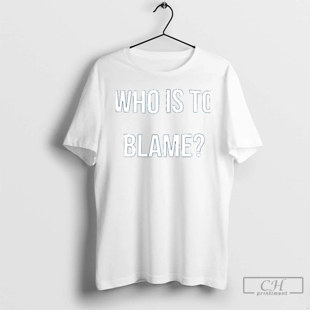 Premium Who Is To Blame Ceramic Ceramic And Classic Dad Cap T Shirts