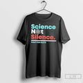 Classic Science Not Silence Fight For Facts T Shirts