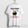 Premium Frog Good Women Do Still Exist But Stomachs Aint Flat And We Talk Back