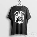 Premium Jesus Im Telling Dad T Shirts
