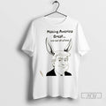 Trending Trump Making America Great One Ear At A Time T Shirts