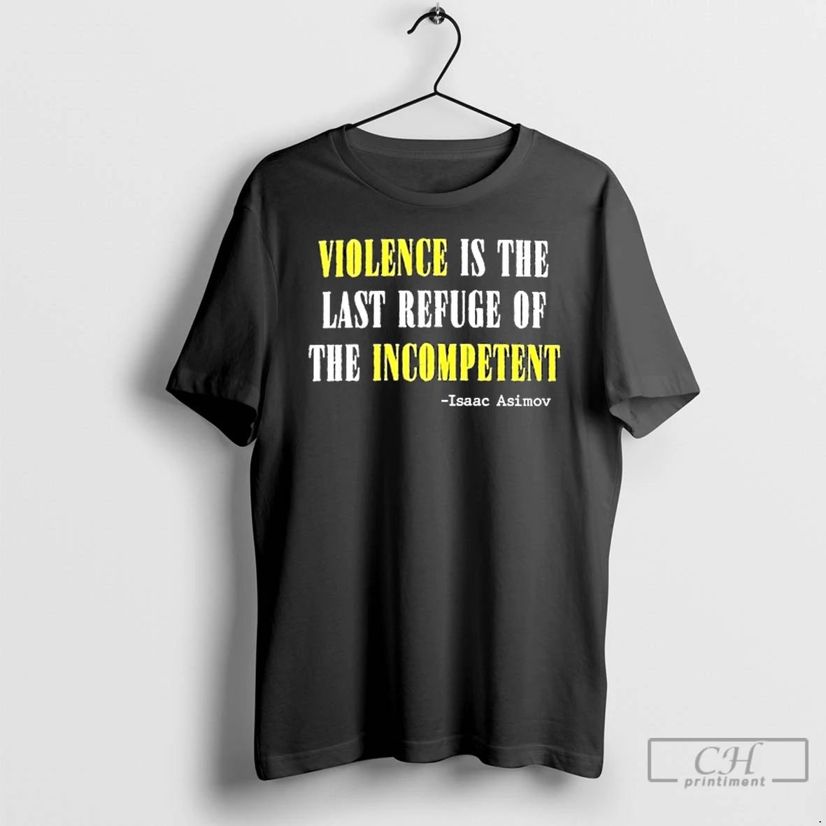 Premium Isaac Asimov Violence Is The Last Refuge Of The Incompetent T Shirts