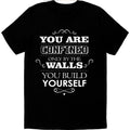 Motivational Quote T Shirt Inspirational You Are Confined By The Walls You Build