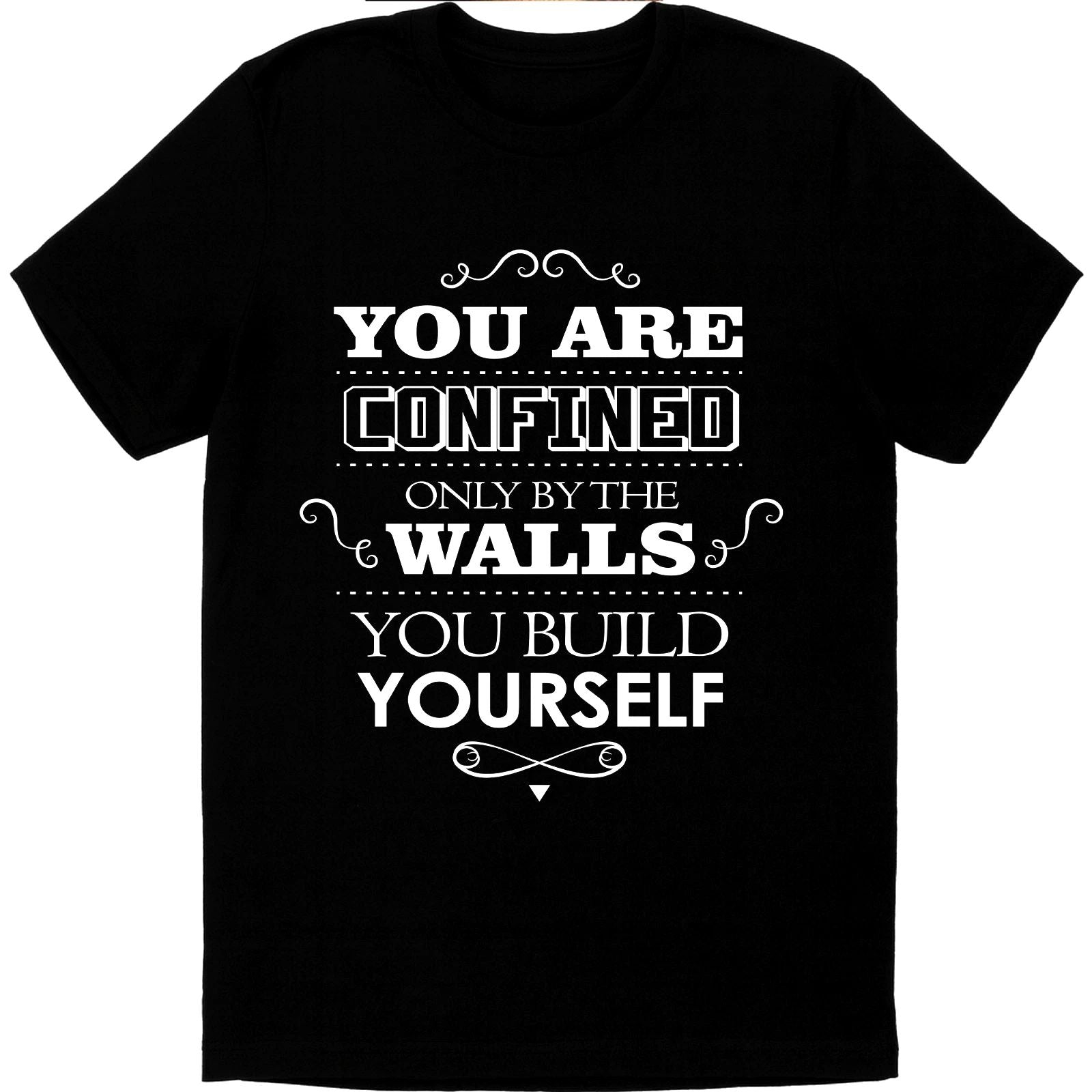 Motivational Quote T Shirt Inspirational You Are Confined By The Walls You Build