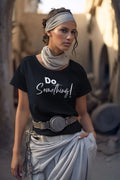 NEW LIMITED Edition Do Something Motivational Quote T-Shirt