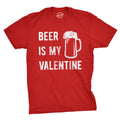 Mens Beer Is My Valentine T Shirt Funny Drinking Love Sarcastic Tee