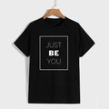Just Be You Unisex T Shirt  -  Lifestyle Slogan Cute Wellness