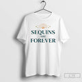 Premium Sequins Are Forever Ornaments T Shirts