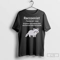 Classic Raccoonist Noun A Person Who Believes That Raccoons Are Better Than People