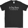 I've Only Had One in Dog BeersT-Shirt Funny St Patricks Day Drinking Beer Tee
