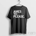 Premium Ames To Please T Shirts