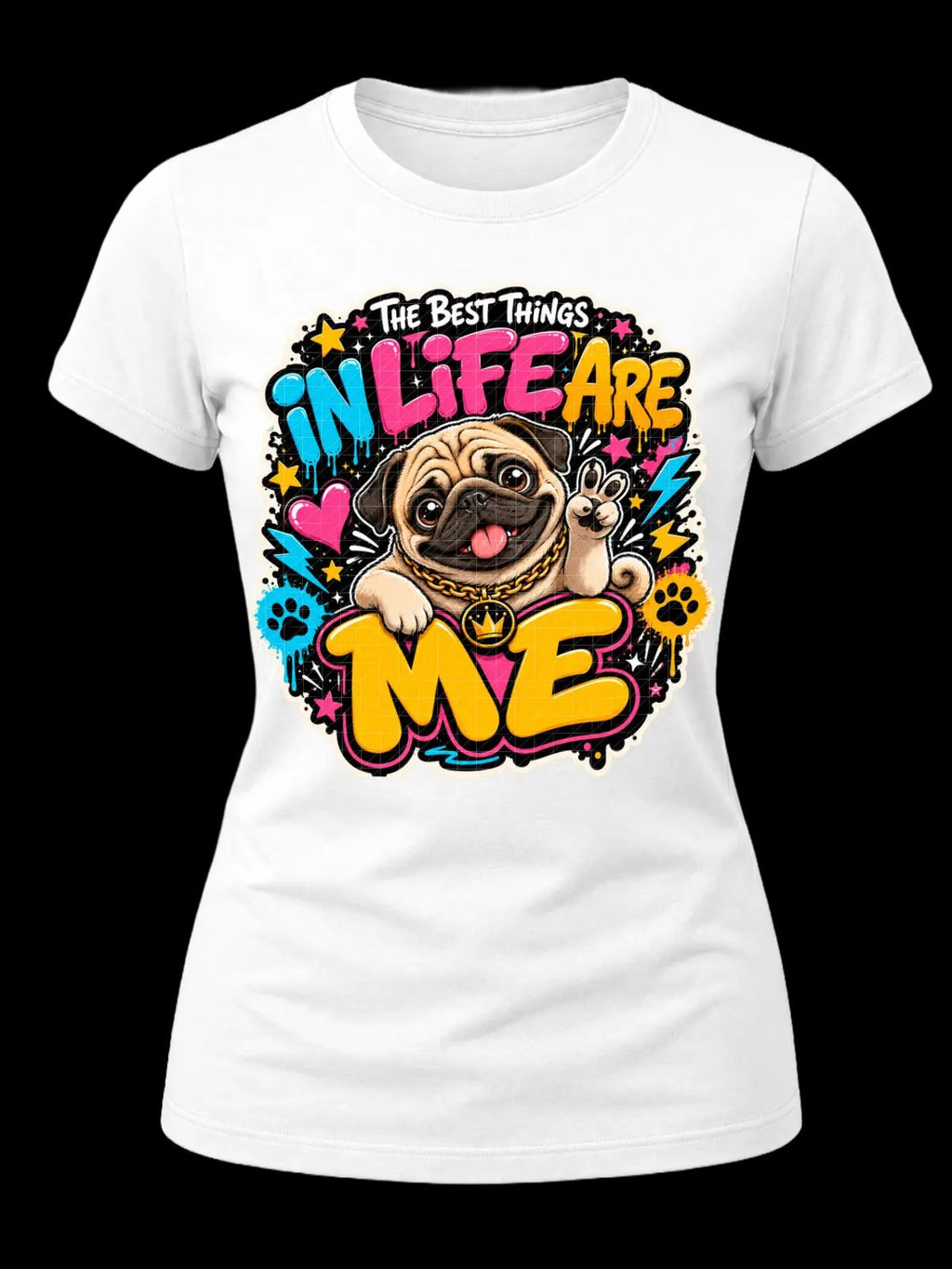 The Best Things in Life Are Me Pug Shirt