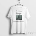 Classic Ill Never Forget That Battle At The Armory T Shirts