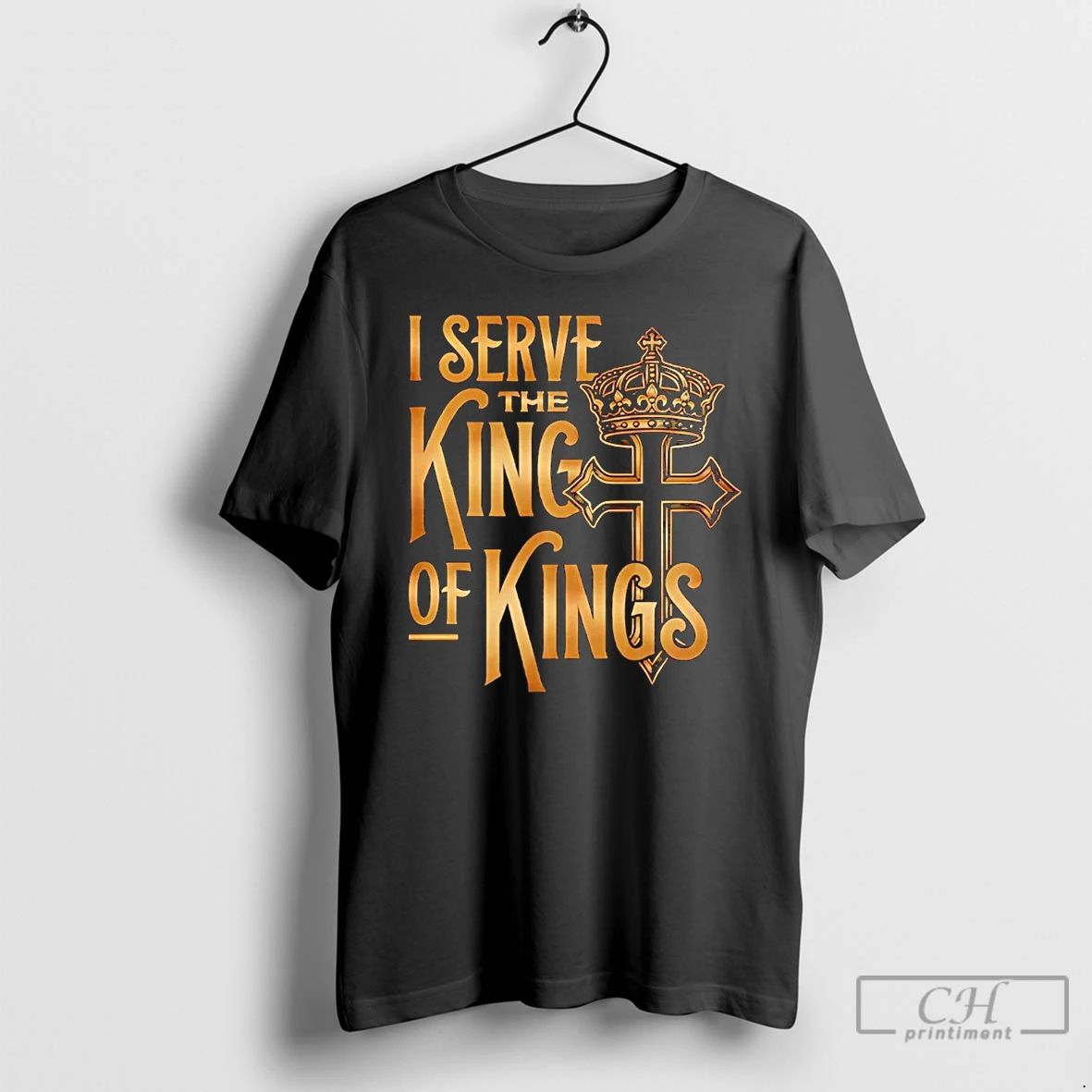 Classic I Serve The King Of Kings T Shirts
