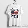 Classic We Have A Constitution Not A King Usa Flag T Shirts