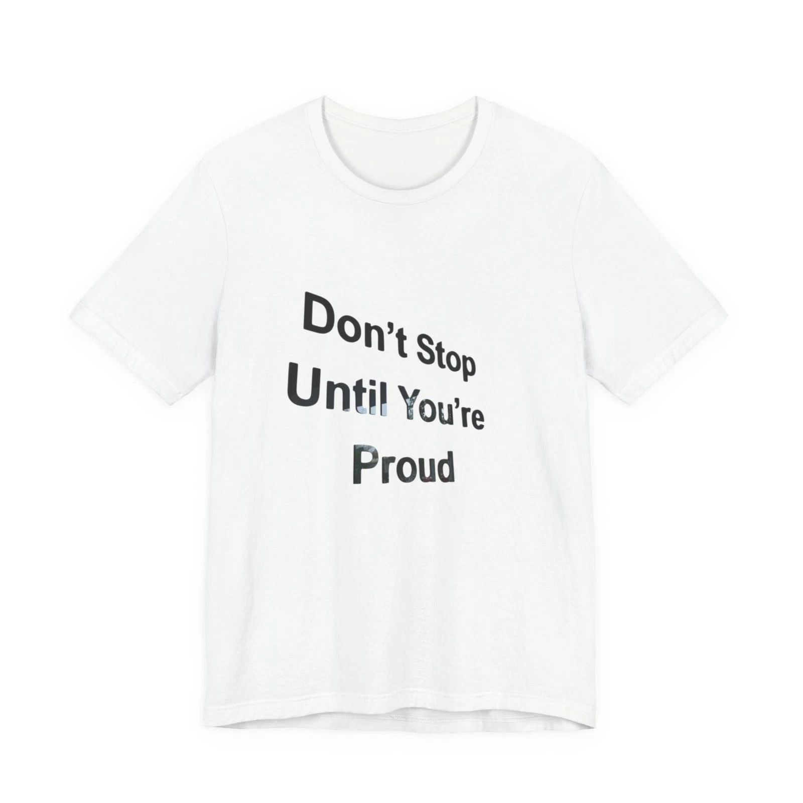 Don't Stop Until You're Proud T-Shirt | Motivational Quote Tee