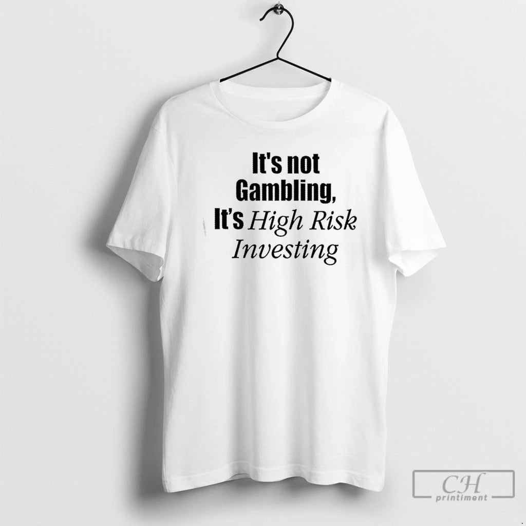 Classic Mr Whale Its Not Gambling Its High Risk Investing T Shirts