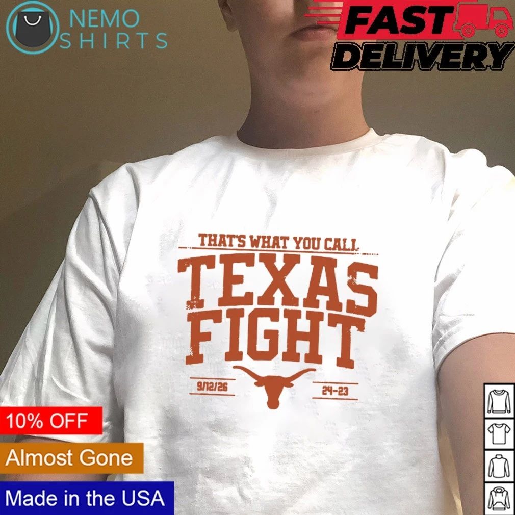 Texas Longhorns That’s What You Call Texas Fight 24 23 shirt