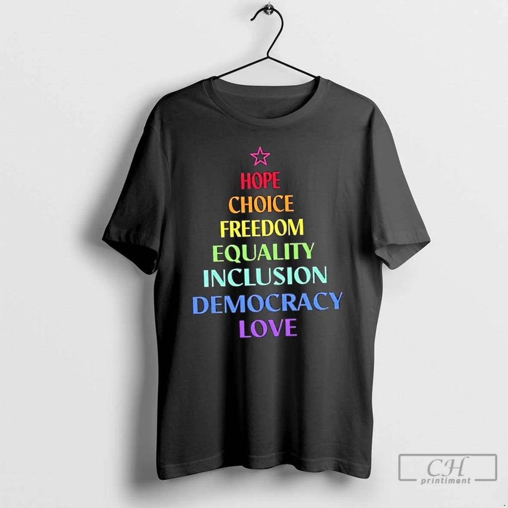 Classic Hope Choice Freedom Equality Inclusion Democracy Love Christmas Tree T Shirts