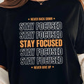 Stay Focused Shirt, Motivational Shirt, Inspirational Saying Shirt,