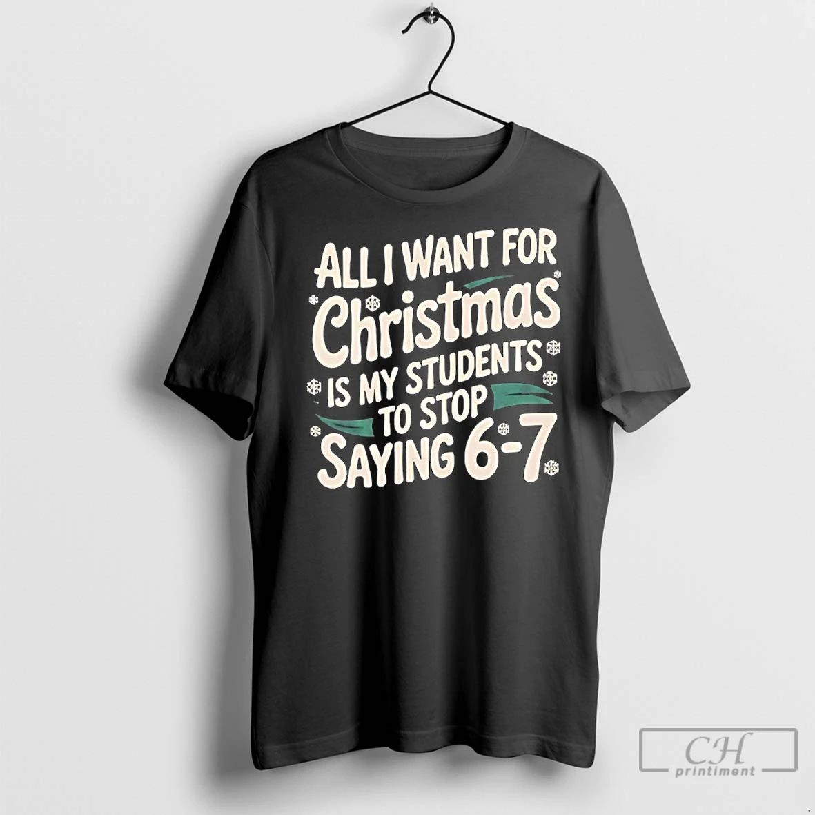 Premium All I Want For Christmas Is My Students To Stop Saying 6 7