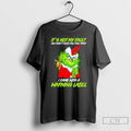Classic Grinch It Not My Fault Warning Label T Shirts