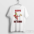Classic Grinch Nope No Kings Christmas T Shirts