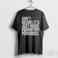Classic Dont Worry Its Just Mass Formation Psychosis T Shirts