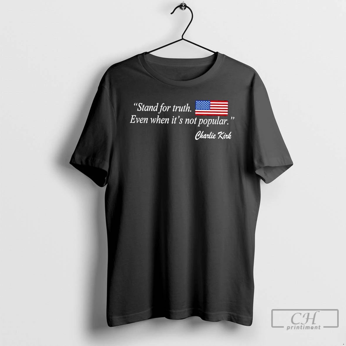 Classic Stand For Truth Even When Its Not Popular Charlie Kirk Us Flag T Shirts